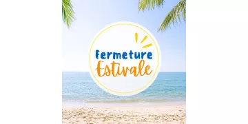 Fermeture Estivale